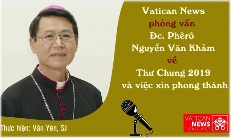 phong van duc giam muc phero nguyen van kham 750x447 - Phỏng vấn Đức Giám mục Phêrô Nguyễn Văn Khảm về Thư Chung 2019 và việc xin phong thánh